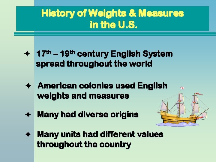 History of Weights & Measures in the U. S. 17 th – 19 th History of Weights & Measures in the U. S. 17 th – 19 th