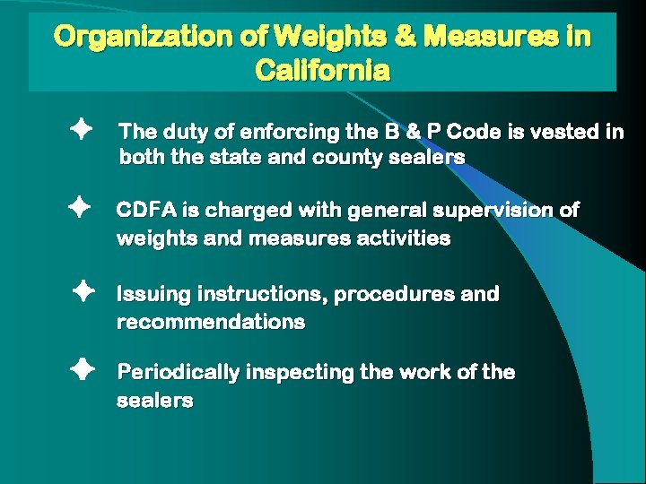 Organization of Weights & Measures in California The duty of enforcing the B & Organization of Weights & Measures in California The duty of enforcing the B &
