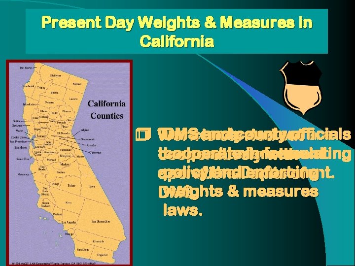Present Day Weights & Measures in California Work DMScounty and county officials The sealers Present Day Weights & Measures in California Work DMScounty and county officials The sealers