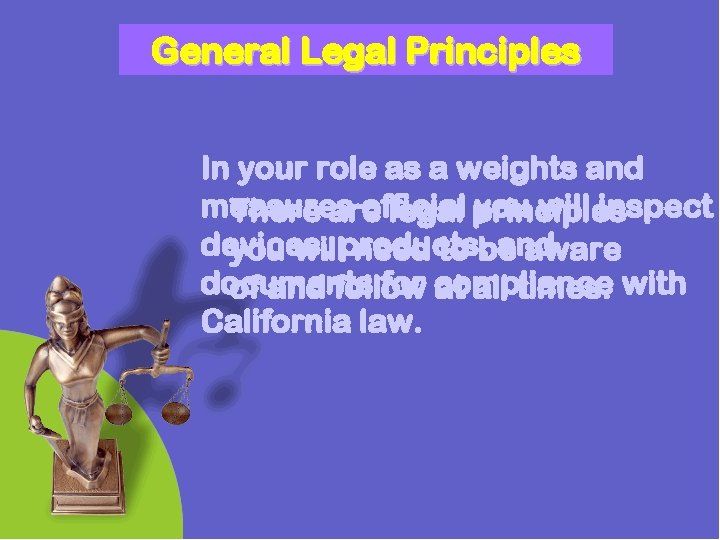 General Legal Principles In your role as a weights and measures official you will General Legal Principles In your role as a weights and measures official you will