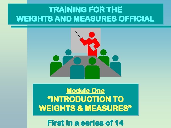 Simple Measurement Training Module TRAINING FOR THE WEIGHTS AND MEASURES OFFICIAL COURSE