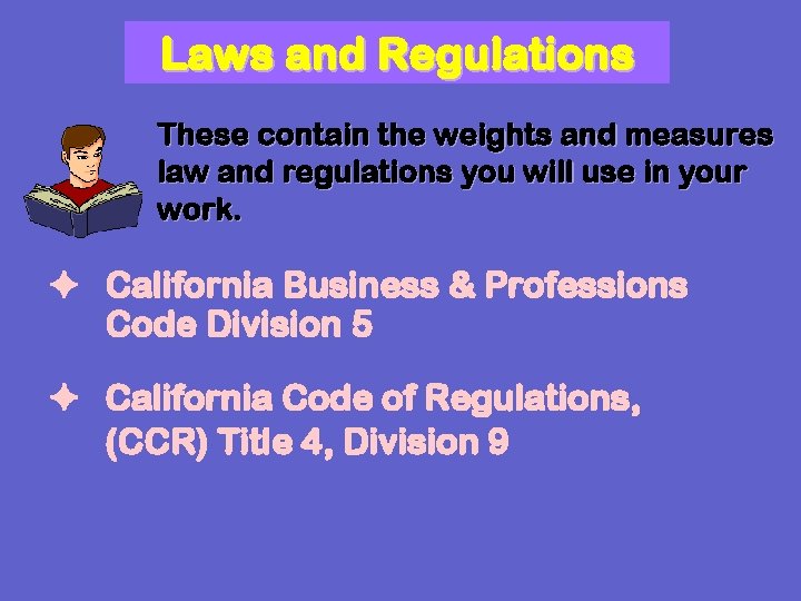 Laws and Regulations These contain the weights and measures law and regulations you will Laws and Regulations These contain the weights and measures law and regulations you will