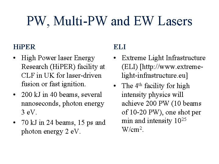 PW, Multi-PW and EW Lasers Hi. PER ELI • High Power laser Energy Research