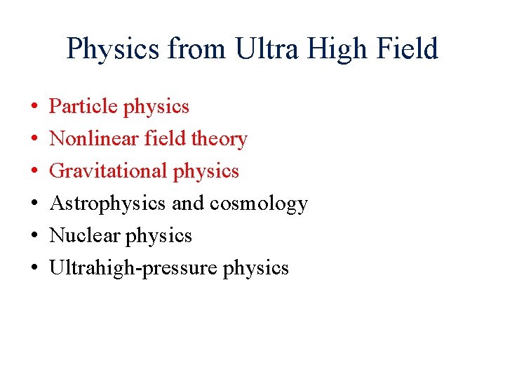 Physics from Ultra High Field • • • Particle physics Nonlinear field theory Gravitational