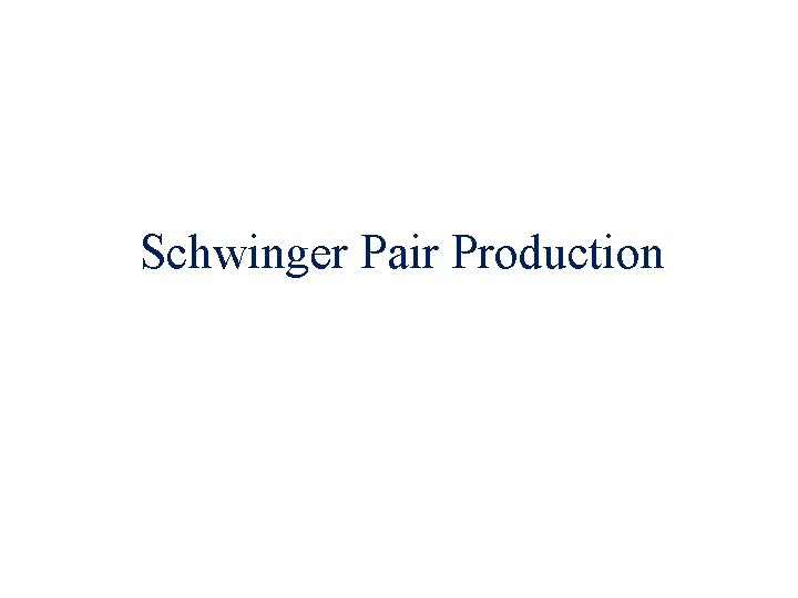 Schwinger Pair Production 