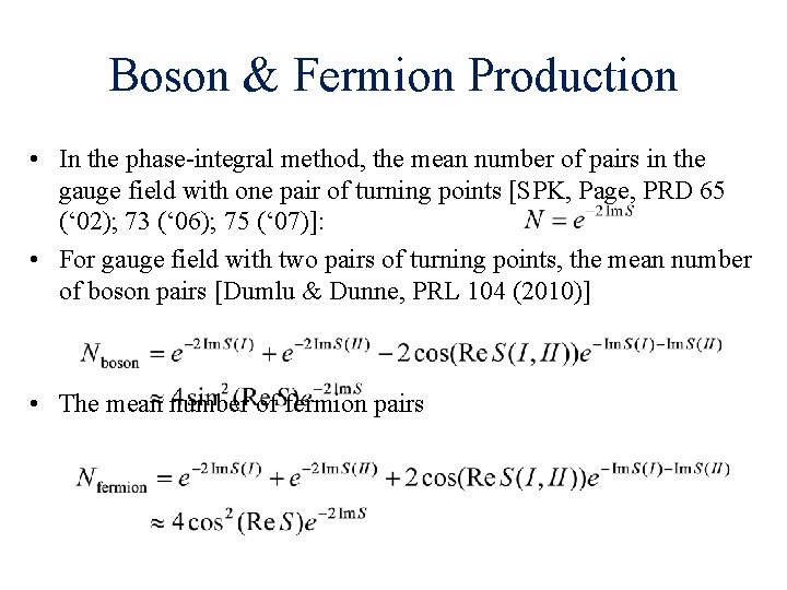 Boson & Fermion Production • In the phase-integral method, the mean number of pairs