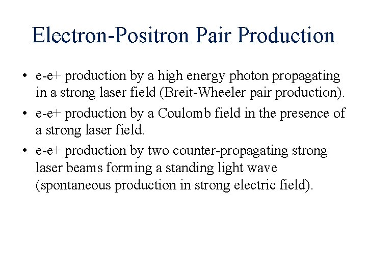 Electron-Positron Pair Production • e-e+ production by a high energy photon propagating in a