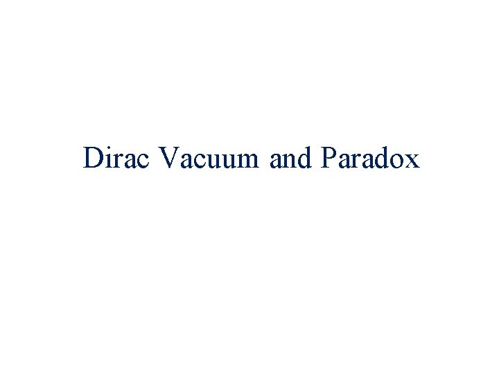 Dirac Vacuum and Paradox 
