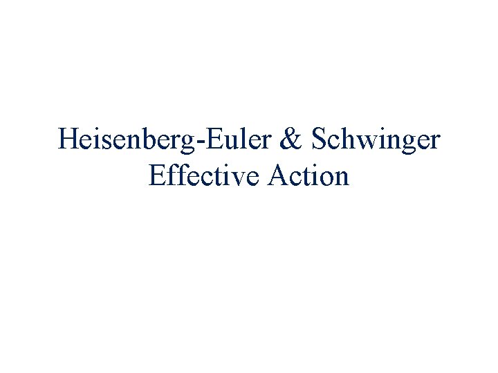 Heisenberg-Euler & Schwinger Effective Action 