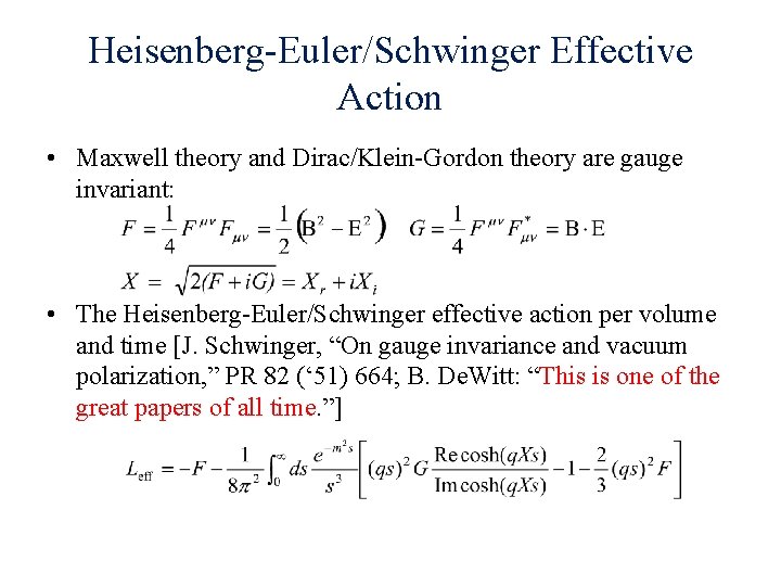 Heisenberg-Euler/Schwinger Effective Action • Maxwell theory and Dirac/Klein-Gordon theory are gauge invariant: • The