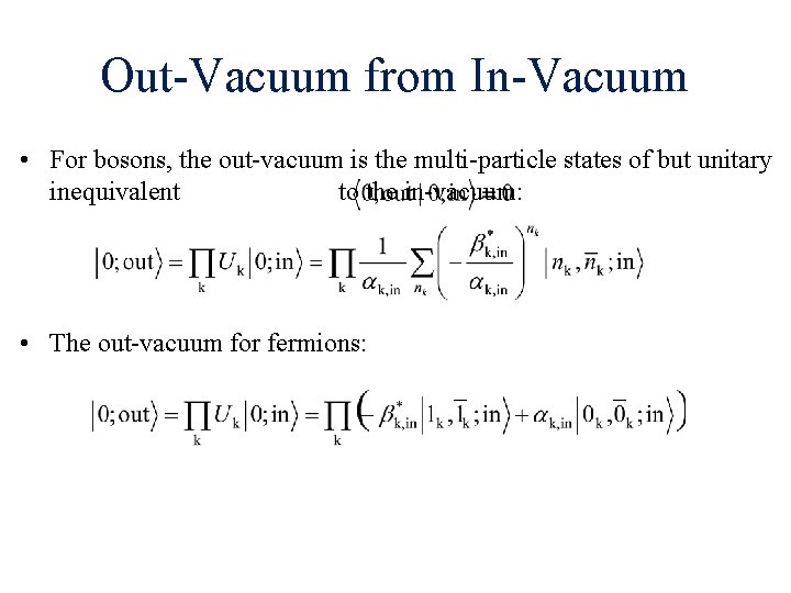 Out-Vacuum from In-Vacuum • For bosons, the out-vacuum is the multi-particle states of but