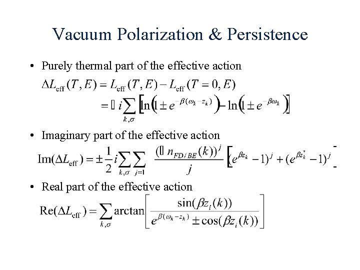 Vacuum Polarization & Persistence • Purely thermal part of the effective action • Imaginary