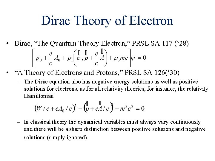 Dirac Theory of Electron • Dirac, “The Quantum Theory Electron, ” PRSL SA 117