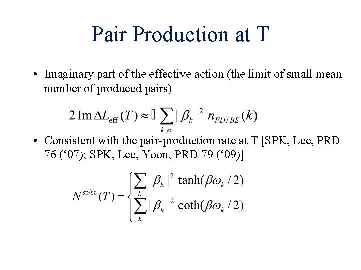 Pair Production at T • Imaginary part of the effective action (the limit of