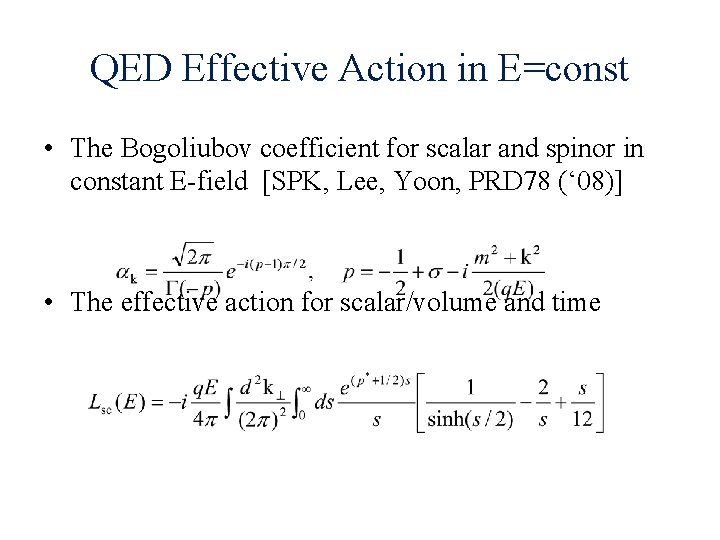QED Effective Action in E=const • The Bogoliubov coefficient for scalar and spinor in