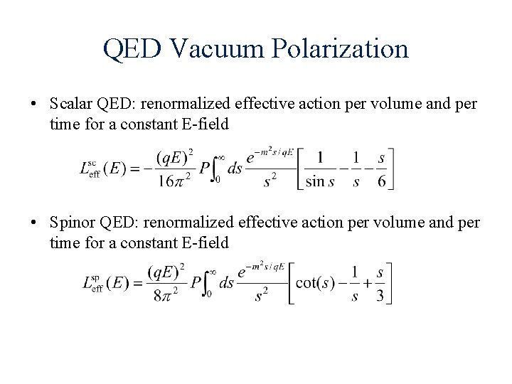 QED Vacuum Polarization • Scalar QED: renormalized effective action per volume and per time