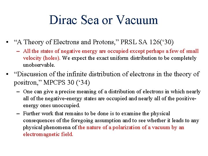 Dirac Sea or Vacuum • “A Theory of Electrons and Protons, ” PRSL SA