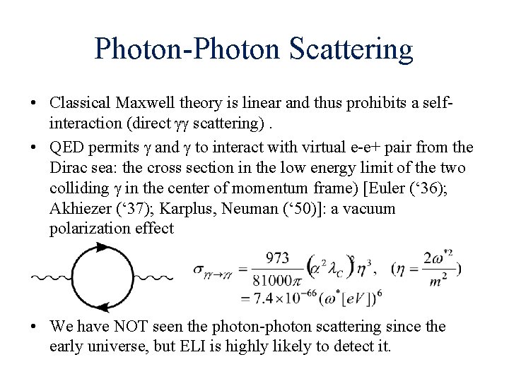 Photon-Photon Scattering • Classical Maxwell theory is linear and thus prohibits a selfinteraction (direct