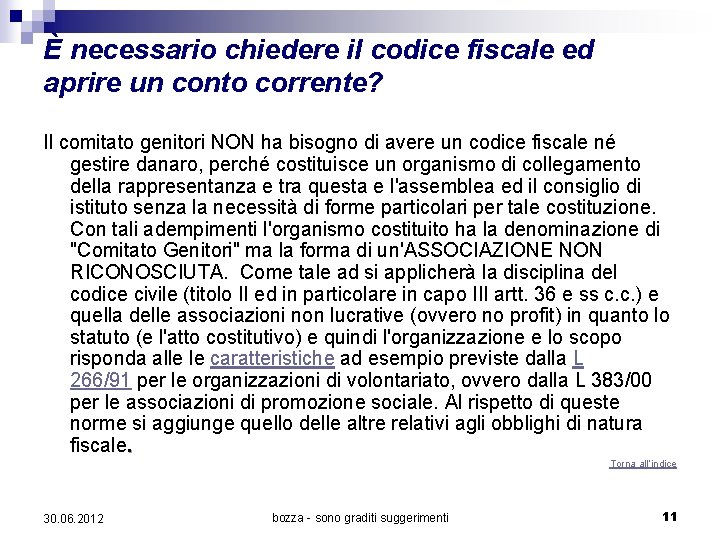 È necessario chiedere il codice fiscale ed aprire un conto corrente? Il comitato genitori