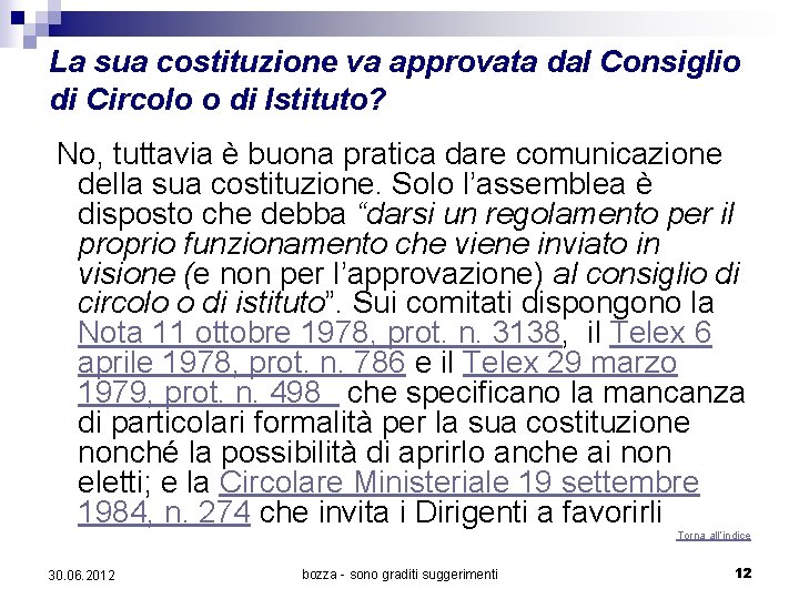 La sua costituzione va approvata dal Consiglio di Circolo o di Istituto? No, tuttavia