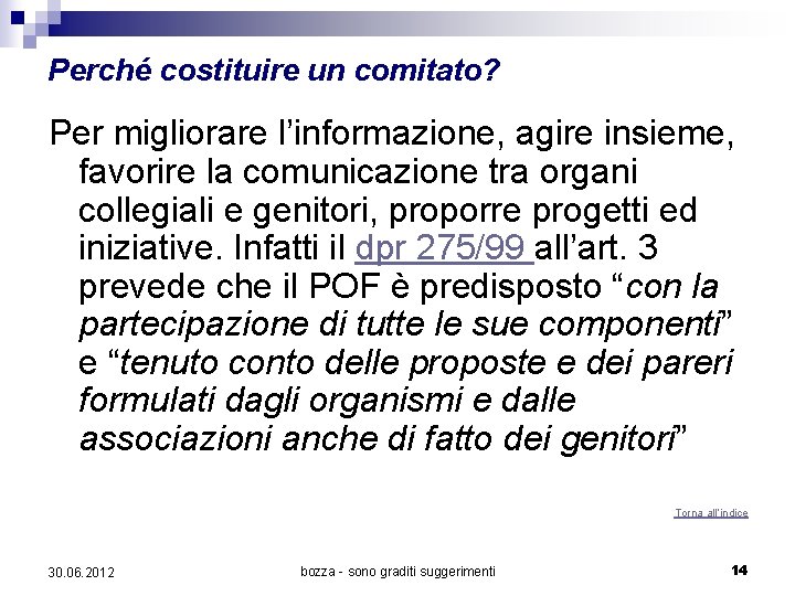 Perché costituire un comitato? Per migliorare l’informazione, agire insieme, favorire la comunicazione tra organi