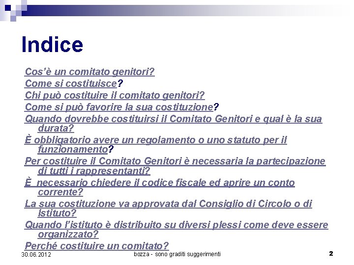 Indice Cos’è un comitato genitori? Come si costituisce? Chi può costituire il comitato genitori?