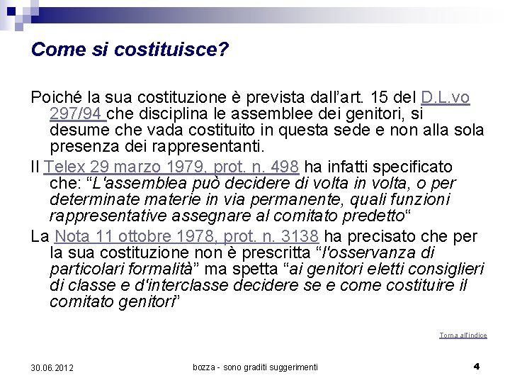 Come si costituisce? Poiché la sua costituzione è prevista dall’art. 15 del D. L.