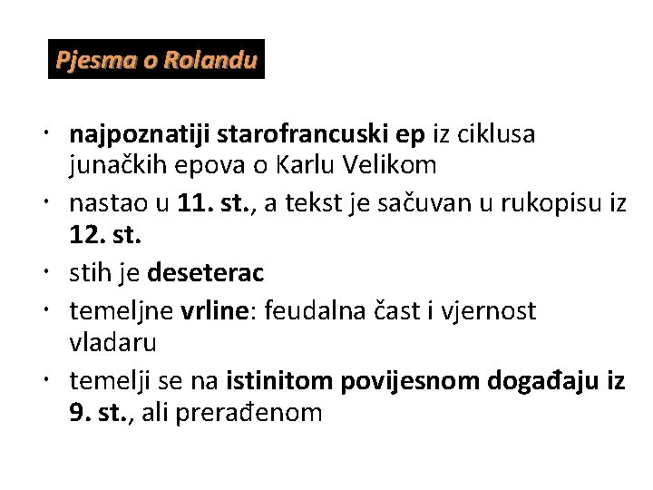 Pjesma o Rolandu najpoznatiji starofrancuski ep iz ciklusa junačkih epova o Karlu Velikom nastao