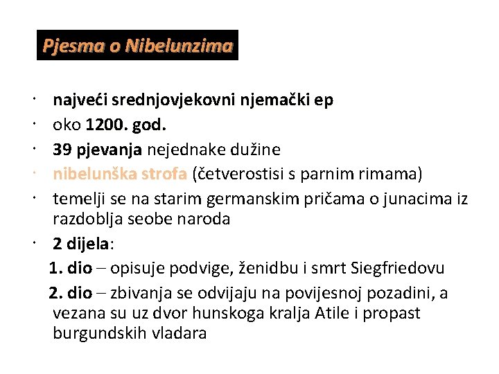 Pjesma o Nibelunzima najveći srednjovjekovni njemački ep oko 1200. god. 39 pjevanja nejednake dužine