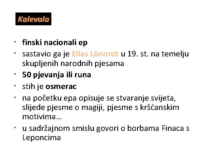 Kalevala finski nacionali ep sastavio ga je Elias Lönnrot u 19. st. na temelju