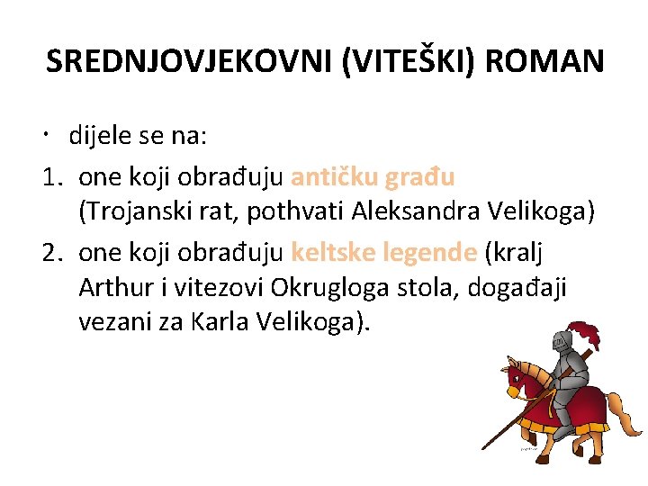 SREDNJOVJEKOVNI (VITEŠKI) ROMAN dijele se na: 1. one koji obrađuju antičku građu (Trojanski rat,