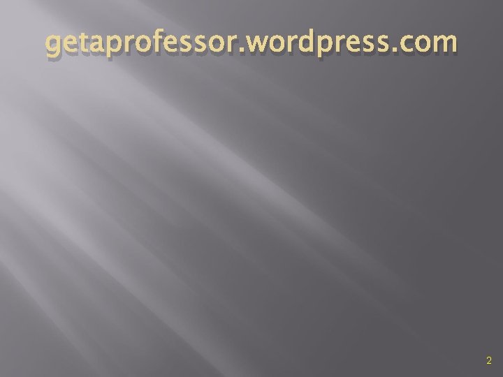 getaprofessor. wordpress. com 2 
