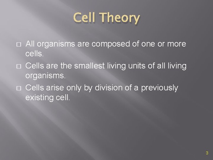 Cell Theory � � � All organisms are composed of one or more cells.
