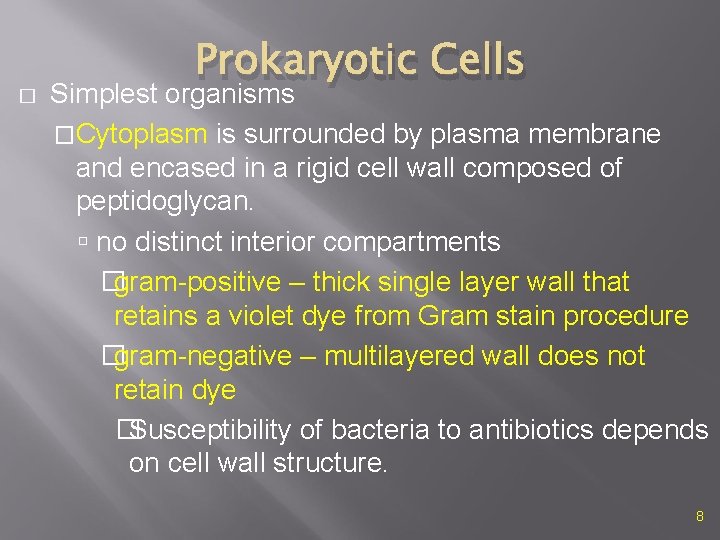 � Prokaryotic Cells Simplest organisms �Cytoplasm is surrounded by plasma membrane and encased in