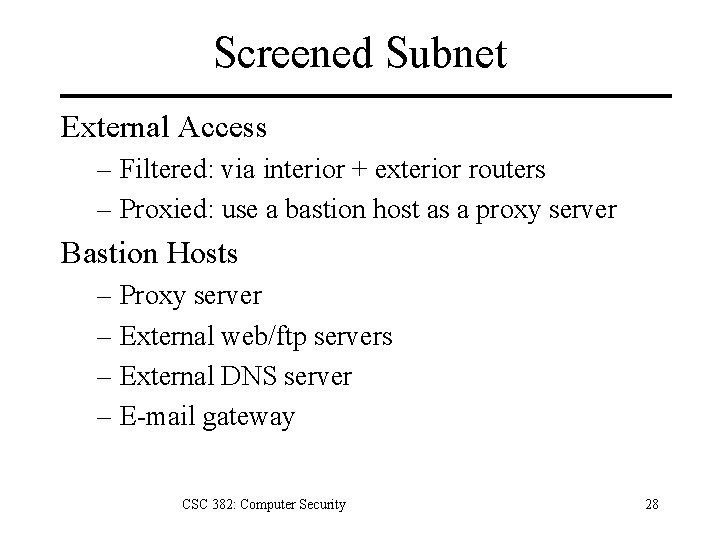 Screened Subnet External Access – Filtered: via interior + exterior routers – Proxied: use