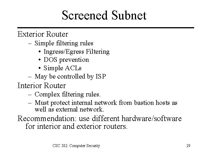 Screened Subnet Exterior Router – Simple filtering rules • Ingress/Egress Filtering • DOS prevention