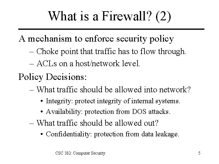 What is a Firewall? (2) A mechanism to enforce security policy – Choke point