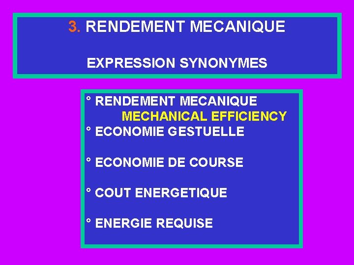 3. RENDEMENT MECANIQUE EXPRESSION SYNONYMES ° RENDEMENT MECANIQUE MECHANICAL EFFICIENCY ° ECONOMIE GESTUELLE °