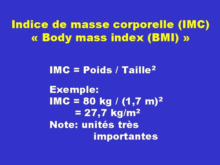 Indice de masse corporelle (IMC) « Body mass index (BMI) » IMC = Poids