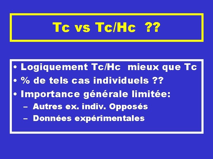 Tc vs Tc/Hc ? ? • Logiquement Tc/Hc mieux que Tc • % de