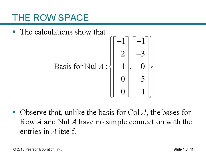 THE ROW SPACE § The calculations show that Basis for Nul § Observe that,