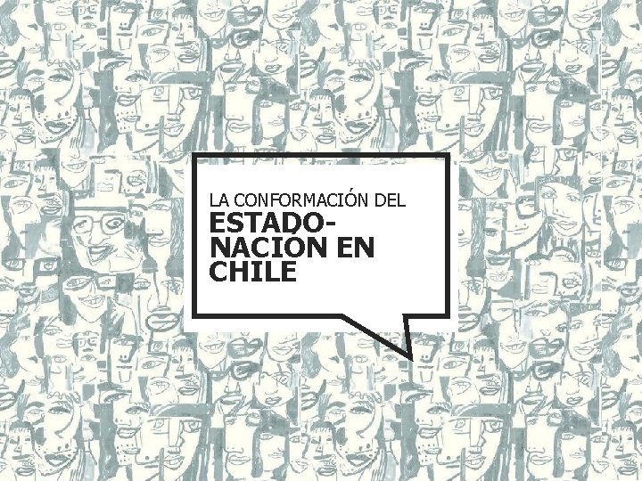 LA CONFORMACIÓN DEL ESTADONACIÓN EN CHILE 