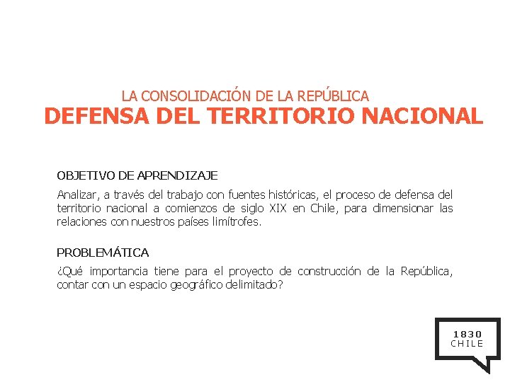LA CONSOLIDACIÓN DE LA REPÚBLICA DEFENSA DEL TERRITORIO NACIONAL OBJETIVO DE APRENDIZAJE Analizar, a