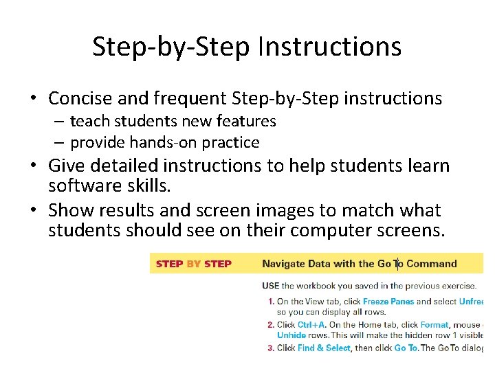 Step-by-Step Instructions • Concise and frequent Step-by-Step instructions – teach students new features –