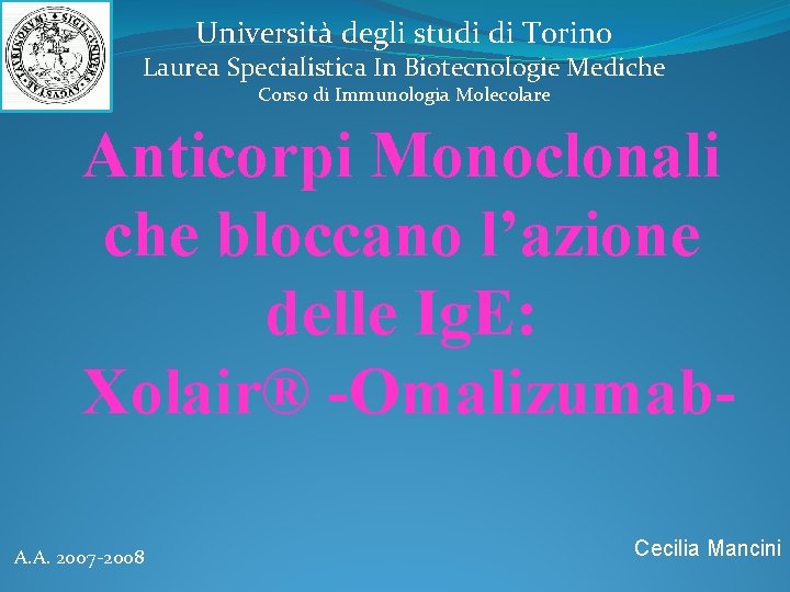 Università degli studi di Torino Laurea Specialistica In Biotecnologie Mediche Corso di Immunologia Molecolare