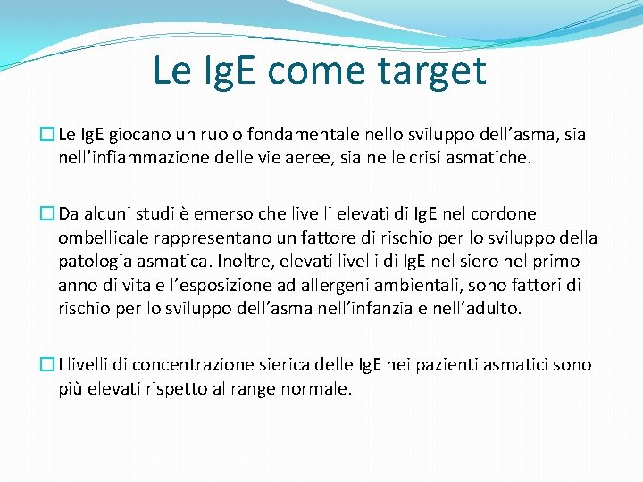 Le Ig. E come target �Le Ig. E giocano un ruolo fondamentale nello sviluppo