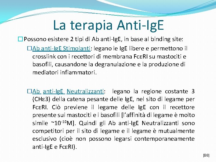 La terapia Anti-Ig. E �Possono esistere 2 tipi di Ab anti-Ig. E, in base
