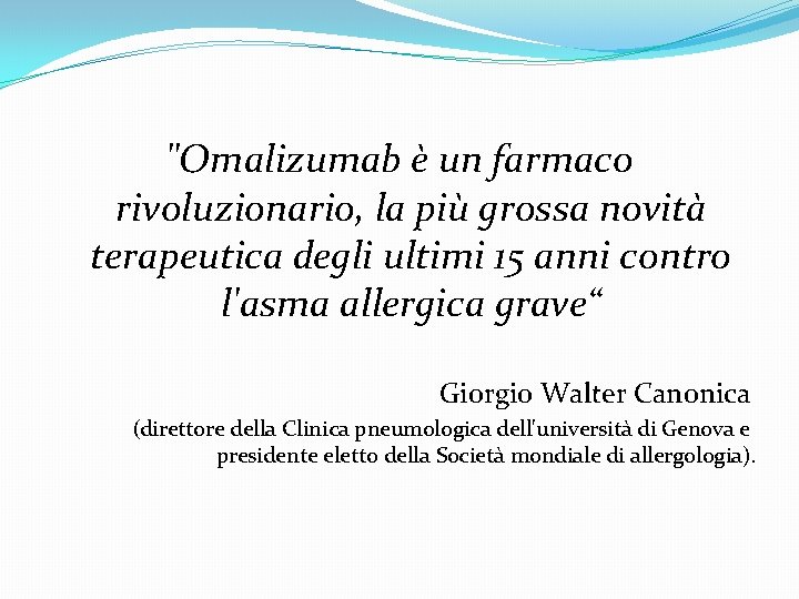 "Omalizumab è un farmaco rivoluzionario, la più grossa novità terapeutica degli ultimi 15 anni