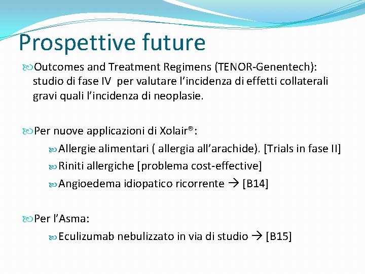 Prospettive future Outcomes and Treatment Regimens (TENOR-Genentech): studio di fase IV per valutare l’incidenza