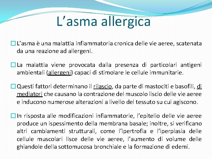 L’asma allergica �L’asma è una malattia infiammatoria cronica delle vie aeree, scatenata da una